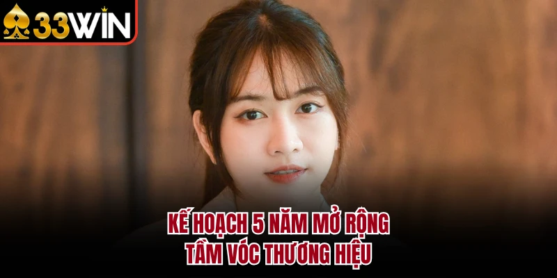 CEO Lê Bống 8 Kế hoạch 5 năm mở rộng tầm vóc thương hiệu
