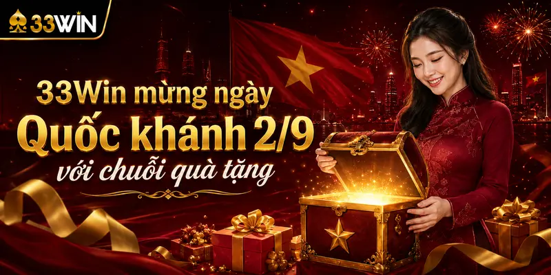 33Win mừng ngày Quốc khánh 2/9 với chuỗi quà tặng 1 33Win mừng ngày Quốc khánh 2/9 với chuỗi quà tặng